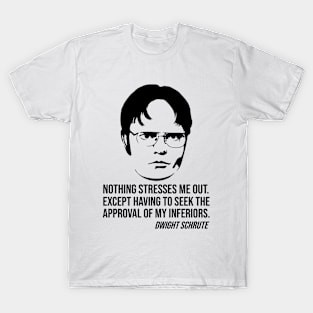 Nothing stresses me out Dwight Schrute slogan T-Shirt